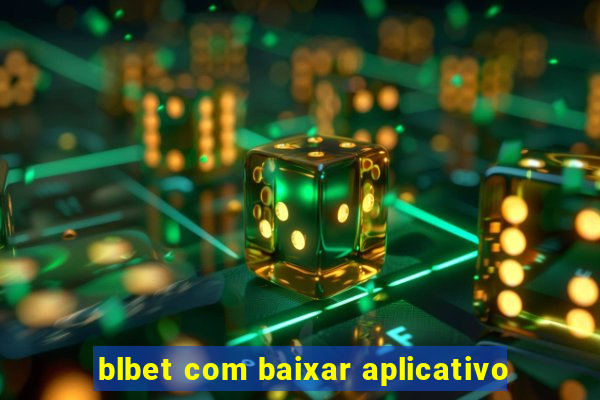 blbet com baixar aplicativo